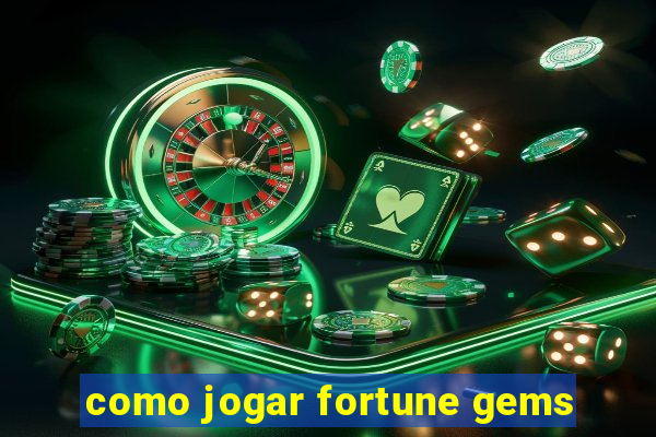 como jogar fortune gems